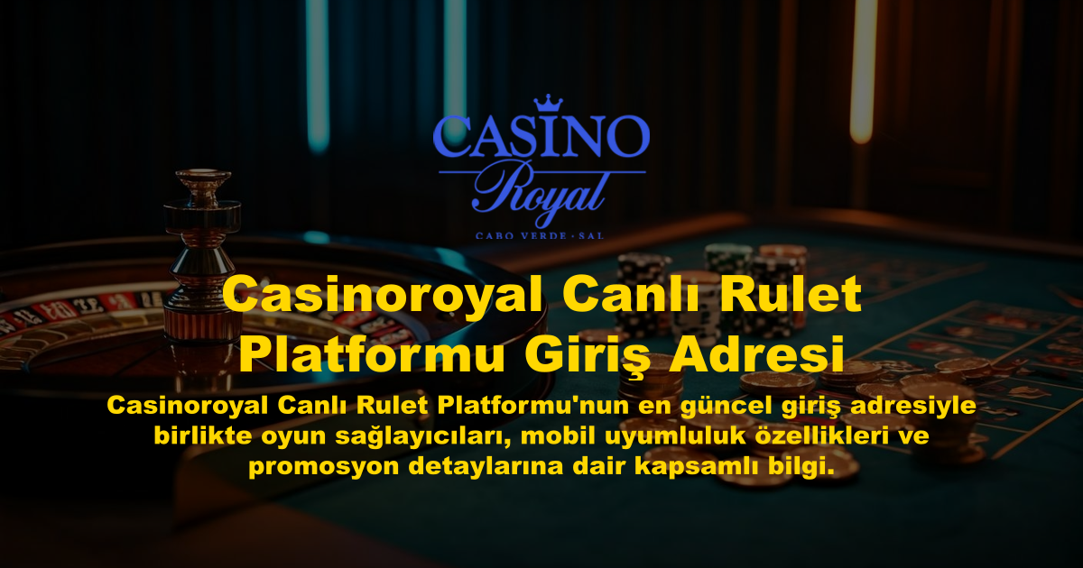 Casinoroyal Canlı Rulet Platformu Giriş Adresi