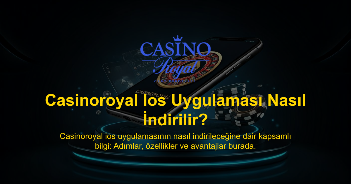 Casinoroyal Ios Uygulaması Nasıl İndirilir?