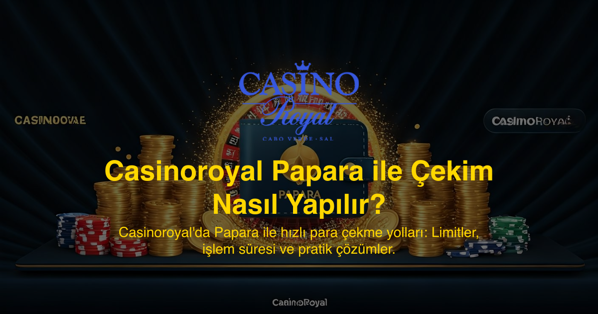 Casinoroyal Papara ile Çekim Nasıl Yapılır?