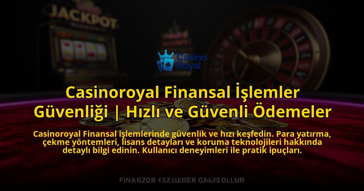 Casinoroyal-Finansal-Islemler-Guvenligi-Hizli-ve-Guvenli-Odemeler-overlay-1769543898.jpg
