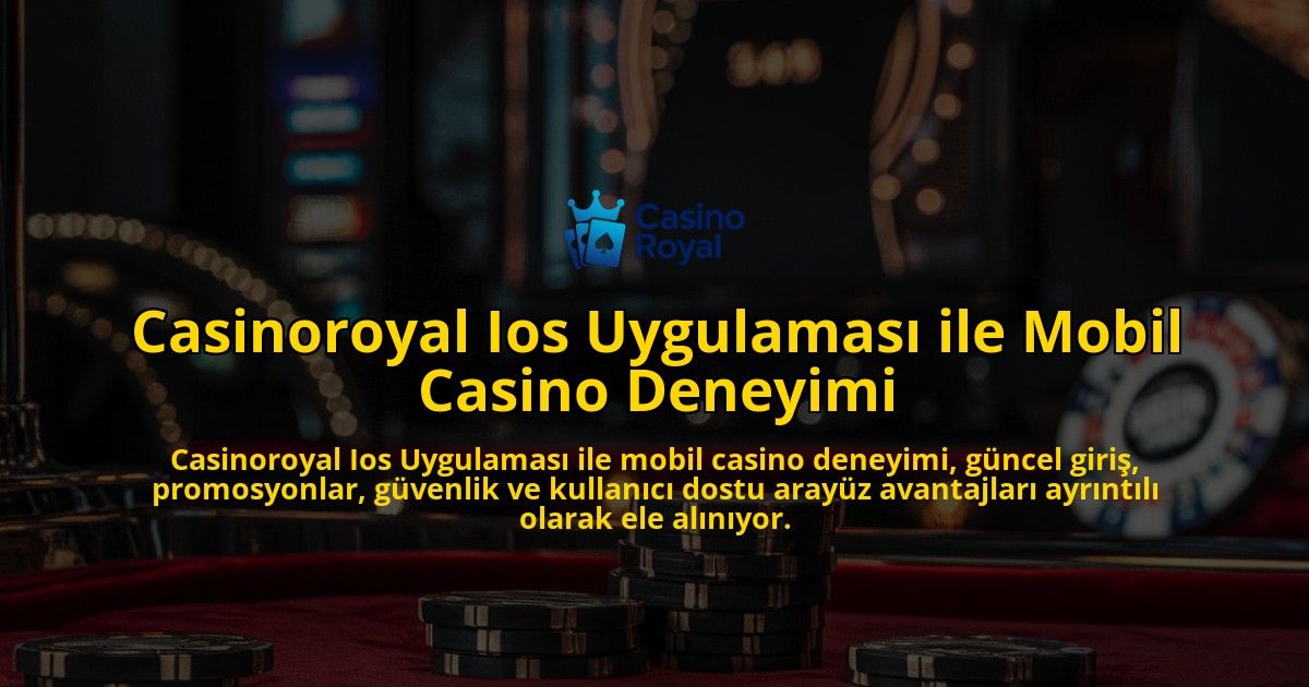 Casinoroyal-Ios-Uygulamas-ile-Mobil-Casino-Deneyimi-overlay-1768131655.jpg