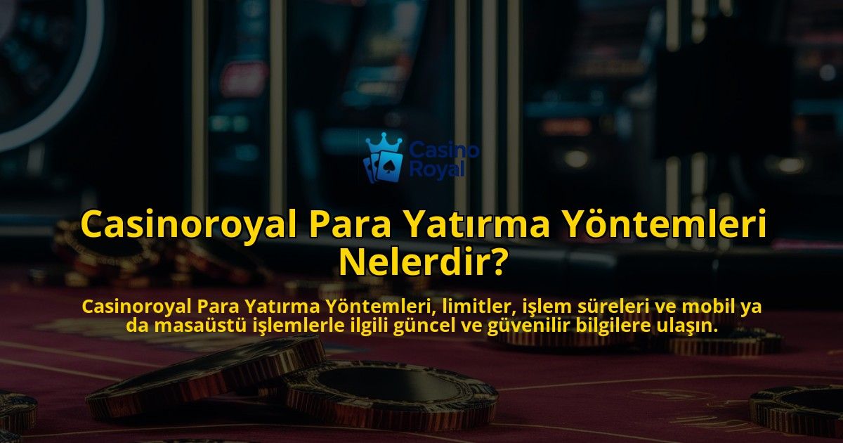 Casinoroyal-Para-Yatrma-Yntemleri-Nelerdir-overlay-1768226018.jpg