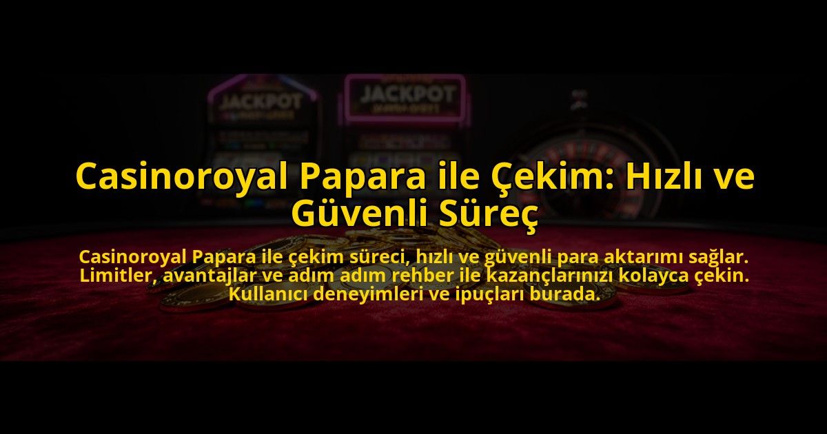 Casinoroyal-Papara-ile-Cekim-Hizli-ve-Guvenli-Surec-overlay-1773534640.jpg