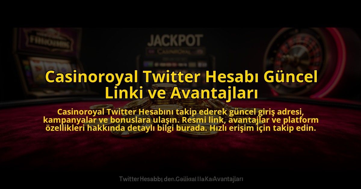 Casinoroyal-Twitter-Hesabi-Guncel-Linki-ve-Avantajlari-overlay-1773707951.jpg