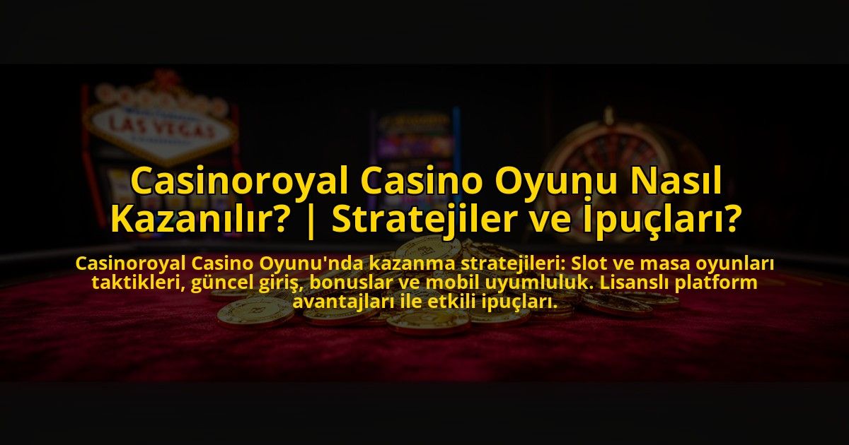 Casinoroyal-Casino-Oyunu-Nasil-Kazanilir-Stratejiler-ve-Ipuclari-overlay-1776027260.jpg